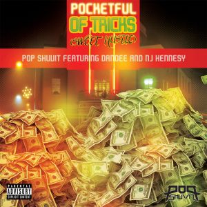ดาวน์โหลดและฟังเพลง Pocketful of Tricks (Sweet Hustle) [feat. Dandee and NJ Hennesy] (Explicit) พร้อมเนื้อเพลงจาก Pop Shuvit
