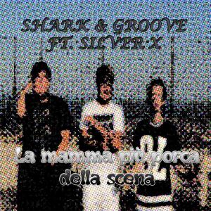 Listen to La Mamma Più Porca Della Scena (feat. Silver X) song with lyrics from Shark e Groove