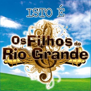 Os Filhos do Rio Grande的專輯Isto É Os Filhos do Rio Grande