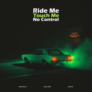 Album Ride Me, Touch Me No Control from Pascal Ghost