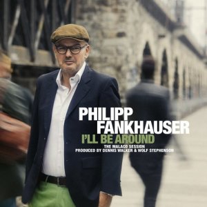 收聽Philipp Fankhauser的I'll Be Around歌詞歌曲