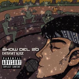 收聽Dtroit kHz的Show del 20 (Explicit)歌詞歌曲