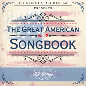 101 Strings Orchestra Presents the Great American Songbook, Vol. 2