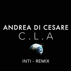 อัลบัม C . L . A (Remix) [feat. Inti] ศิลปิน Andrea Di Cesare
