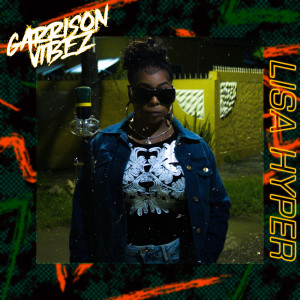 Listen to Lisa Hyper Garrison Vibez freestyle song with lyrics from Lisa Hyper