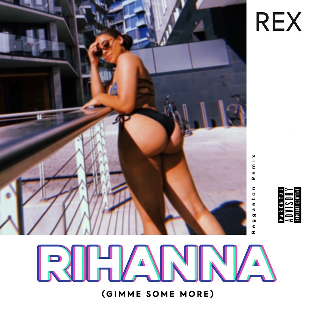 Rex - Rihanna (Gimme Some More) Reggaeton Remix (Explicit) (Reggaeton Remix|Explicit)