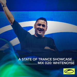 Album A State Of Trance Showcase - Mix 020: WHITENO1SE from WHITENO1SE