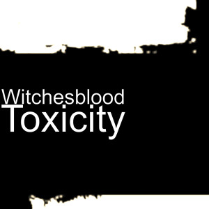 ดาวน์โหลดและฟังเพลง Toxicity พร้อมเนื้อเพลงจาก Witchesblood