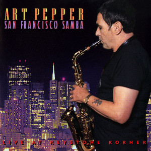 Art Pepper的專輯San Francisco Samba: Live At Keystone Korner