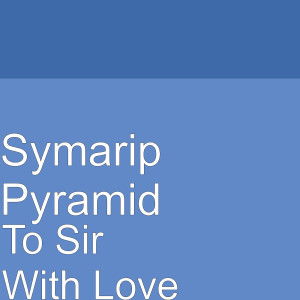 收聽Symarip Pyramid的To Sir With Love歌詞歌曲