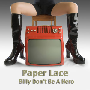 收聽Paper Lace的Billy Don’t Be A Hero歌詞歌曲