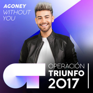 ดาวน์โหลดและฟังเพลง Without You (Operación Triunfo 2017) พร้อมเนื้อเพลงจาก Agoney