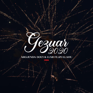 ดาวน์โหลดและฟังเพลง Gezuar 2020 พร้อมเนื้อเพลงจาก Argjenda Doci