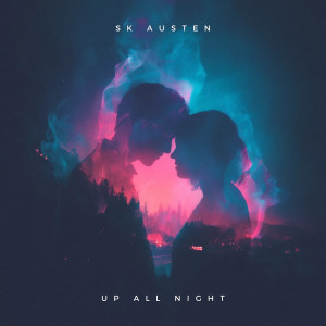 收听SK Austen的Up All Night歌词歌曲