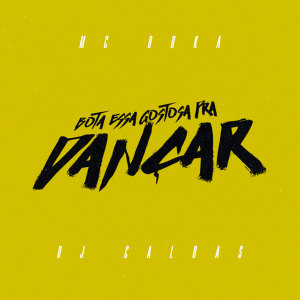 Listen to Bota Essa Gostosa pra Dançar (Explicit) song with lyrics from MC Boka