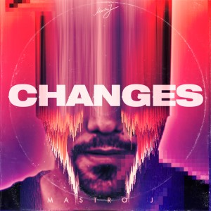 Dengarkan Changes (Radio Edit) lagu dari Mastro J dengan lirik