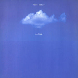 ดาวน์โหลดและฟังเพลง Nothing พร้อมเนื้อเพลงจาก Frazier Chorus