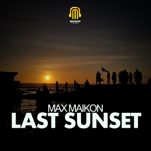Dengarkan lagu Last Sunset nyanyian Max Maikon dengan lirik
