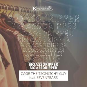 Listen to BIGASSDRIPPER (Explicit) song with lyrics from Cage The TSONLTCHY GUY