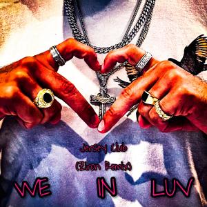 ZiRon的專輯WE IN LUV (Jersey Club Remix) [Explicit]
