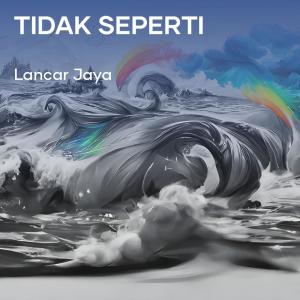 ดาวน์โหลดและฟังเพลง Tidak Seperti พร้อมเนื้อเพลงจาก Lancar Jaya