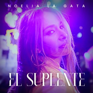 ดาวน์โหลดและฟังเพลง El Suplente พร้อมเนื้อเพลงจาก Noelia La Gata