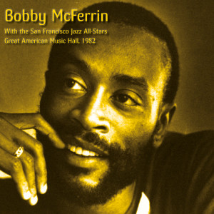 Bobby McFerrin的專輯Great American Music Hall, 1982 (Live)