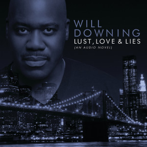 Will Downing的專輯Lust, Love & Lies (An Audio Novel)