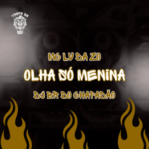 Listen to Olha Só Menina (Explicit) song with lyrics from Mc Lv Da Zo