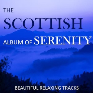 Various Artists的專輯The Scottish Album of Serenity: Beautiful Relaxing Tracks
