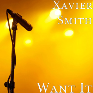 Listen to Want It (Explicit) song with lyrics from Xavier Smith