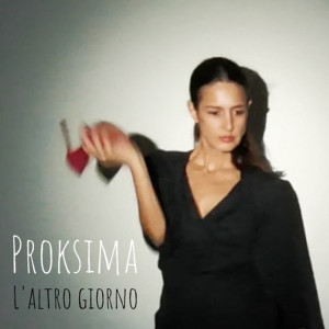 Listen to L'altro giorno song with lyrics from Proksima