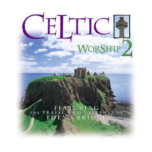 Eden's Bridge的專輯Celtic Worship 2