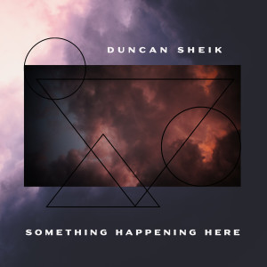 Duncan Sheik的專輯Something Happening Here