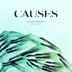 อัลบัม Under Bridges Acoustic -  EP ศิลปิน Causes