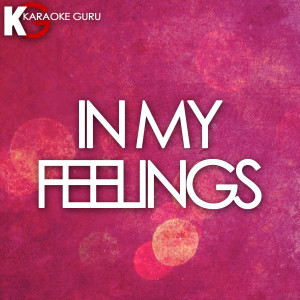 ดาวน์โหลดและฟังเพลง In My Feelings (Originally Performed by Drake) พร้อมเนื้อเพลงจาก Karaoke Guru