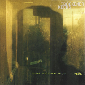 收聽Tröckener Kecks的Ik Denk Nooit Meer Aan Jou歌詞歌曲