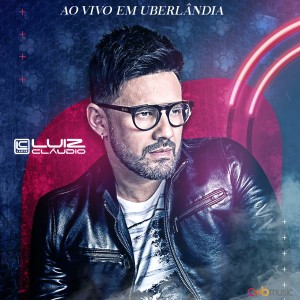 Luiz Claudio的專輯Ao Vivo Em Uberlândia