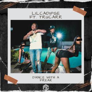 收聽LilCadiPGE的Dance With A Freak (feat. TruCarr) (Explicit)歌詞歌曲