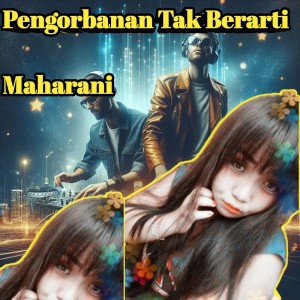 Maharani的專輯Pengorbanan Tak Berarti