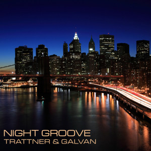 收聽Trattner & Galvan的Night Groove (main mix)歌詞歌曲