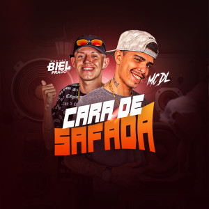 Listen to CARA DE SAFADA song with lyrics from DJ BIEL PRADO