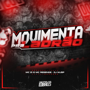 Mc 21的專輯Movimenta Pra Ladrão (Explicit)