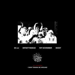 收聽4K Lij的I DONT WANNA BE AROUND (feat. SKEST) (SPED)歌詞歌曲