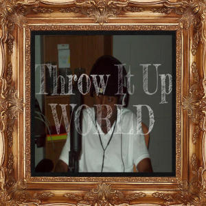 收聽World的Throw It Up (Explicit)歌詞歌曲