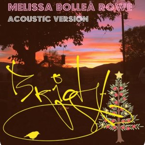 ดาวน์โหลดและฟังเพลง Bright (Acoustic Version) พร้อมเนื้อเพลงจาก Melissa Bollea Rowe