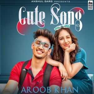Album Cute Song oleh Aroob Khan