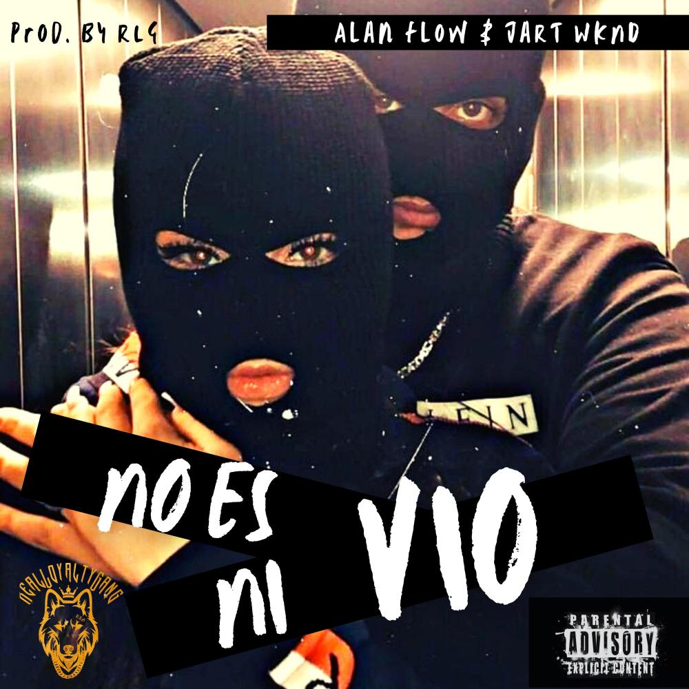 No Es Ni Vio (feat. Alan Flow & Jart Wknd) (Explicit)