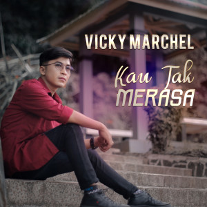 ดาวน์โหลดและฟังเพลง Kau Tak Merasa พร้อมเนื้อเพลงจาก Vicky Marchel