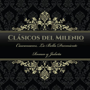อัลบัม Clásicos del Milenio, Cascanueces, La Bella Durmiente, Romeo y Julieta ศิลปิน Lawrence Siegel